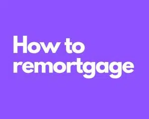 How to remortgage