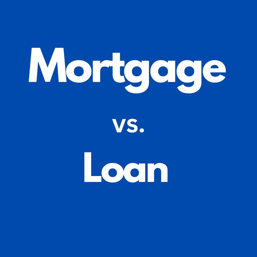What is the difference between a mortgage and a loan?