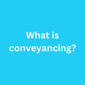 What is conveyancing?